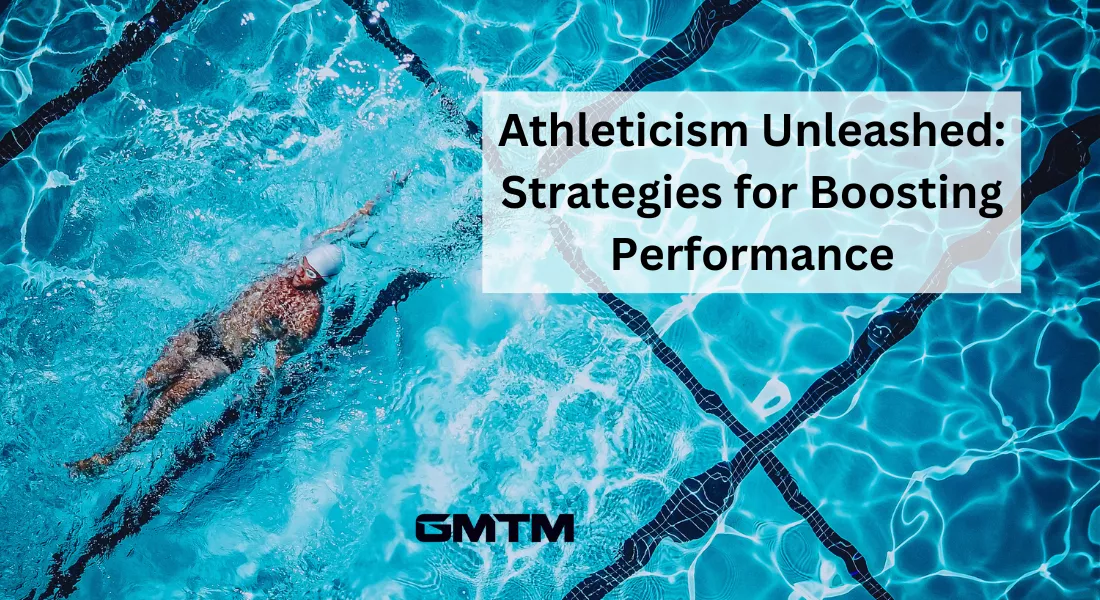 Athleticism Unleashed: Strategies for Boosting Performance